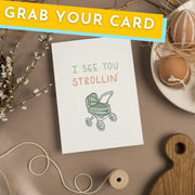 I See You Strollin Baby Card
