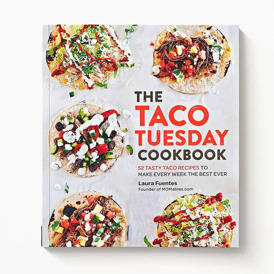 The Taco Tuesday Cookbook: 52 Tasty Taco Recipes to Make Every Week the Best Ever